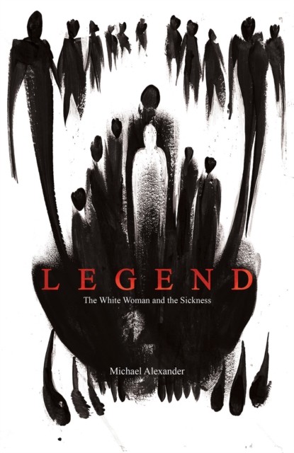 Legend : The White Woman And The Sickness Michael Alexander - Image 3