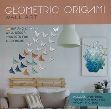 Wall Art - Geometric Origami - 10 Hip and Stylish Wall D cor Projects Boxed Set