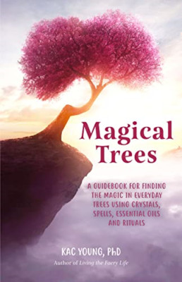 Magical Trees: A Guidebook for Finding the Magic in Eve - Paperback NEW Young, K