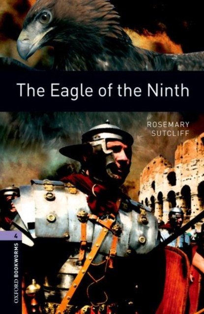 Oxford Bookworms Library: Level 4:: The Eagle of the Ninth by Rosemary Sutcliff