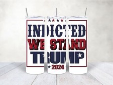 Indicted We Stand Trump 2024 Skinny Tumbler 20oz