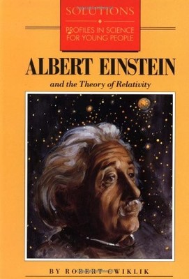 ALBERT EINSTEIN AND THE THEORY OF RELATIVITY (SOLUTIONS By Robert Cwiklik