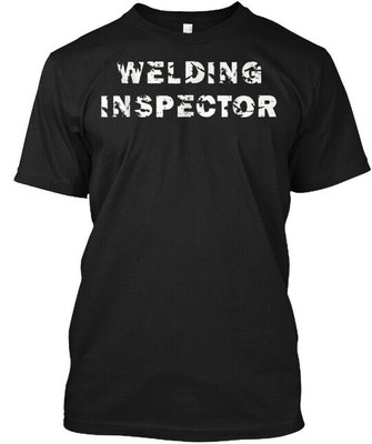 Welding Inspector T-Shirt Made in the USA Size S to 5XL