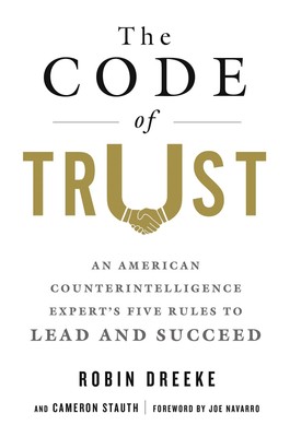 The Code of Trust: An American Counterintelligence Expert's Five Rules to Le...