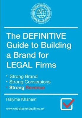 THE DEFINITIVE GUIDE TO BUILDING A BRAND FOR LEGAL FIRMS By Halyma Khanam *NEW*