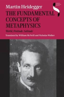 The Fundamental Concepts of Metaphysics: World, Finitude, Solitude - GOOD