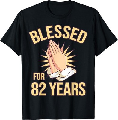 Blessed For 82 Years - 82nd Birthday Christian T-Shirt
