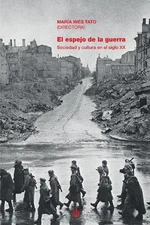 El espejo de la guerra: Sociedad y cultura en el siglo XX by Gonzalo Berger Mula