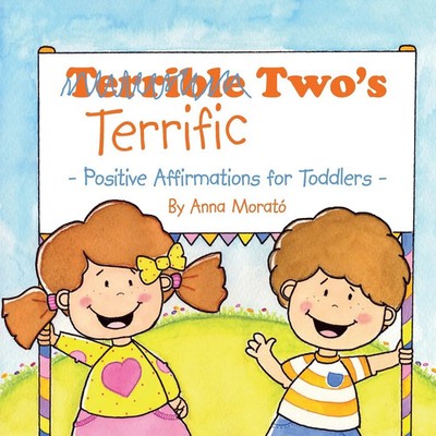 Terrific Two's Positive Affirmations for Toddlers Anna Morató Taschenbuch 2014