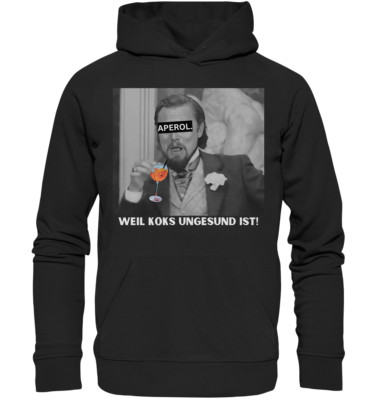 Aperol - Because coke is unhealthy! - Meme - Django - Leonardo DiCaprio - Hoodie