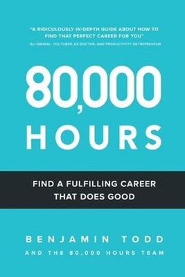 80,000 Hours: Find a fulfilling career that does good. Benjamin T