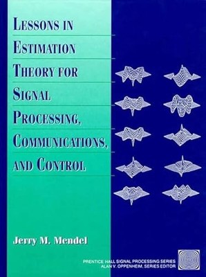 Lessons in Estimation Theory for Signal Processing, Communicatio