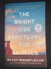 The Bright Side Sanctuary for Animals by Becky Mandelbaum (2020, PB, ARC) **