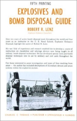 Explosives and Bomb Disposal Guide - Fifth Printing by Robert R. Lenz