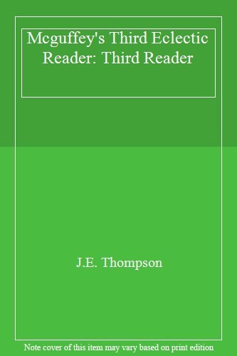 Mcguffey's Third Eclectic Reader: Third Reader,J.E. Thompson