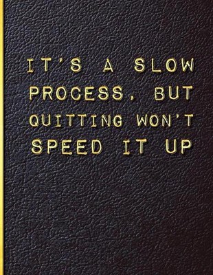 It's a Slow Process but Quitting Won't Speed it Up: Quit Smoking Journal Planner