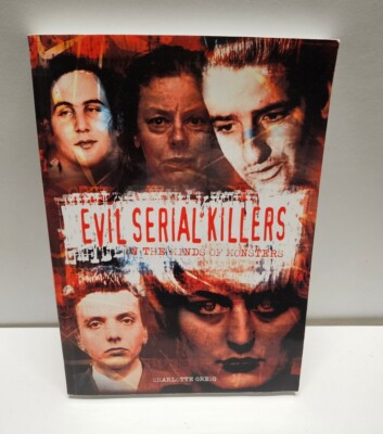 Evil Serial Killers : In the Minds of Monsters Paperback Charlott