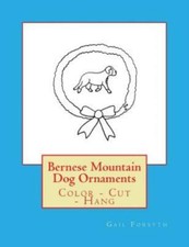Bernese Mountain Dog Ornaments: Color - Cut - Hang