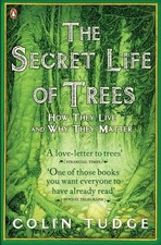 Colin Tudge The Secret Life Of Trees: How They Live And Why They Matter ( Press