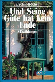 Und Seine Güte hat kein Ende: 8 Erzählungen von Sch... | Buch | Zustand sehr gut