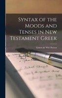 Syntax Of The Moods And Tenses In New Testament Greek | Ernest De Witt Burton