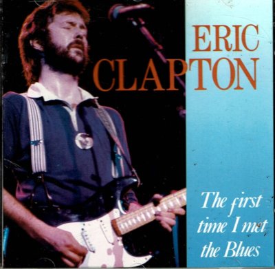 Eric Clapton The Firts Time I Met the Blues (England Impt) BRAND