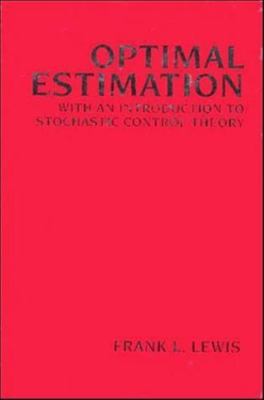 Optimal Estimation: With an Introduction to Stochastic Control Theory, Lewis, Fr