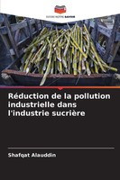 RéDuction De La Pollution Industrielle Dans L'industrie SucrièRe Alauddin Buch
