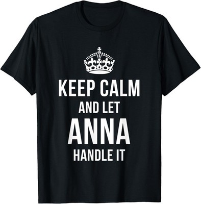 Keep Calm And Let Anna Handle It Funny Name Humor Nickname T-Shirt