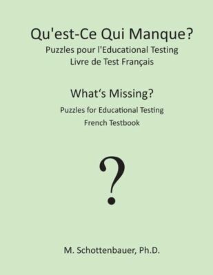 Qu'est-Ce Qui Manque? Puzzles Pour L'educational Testing: Livre De Test Fran?Ais