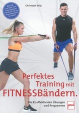 Delp: Perfektes Training mit FITNESSBändern, 87 Übungen & Programme Handbuch