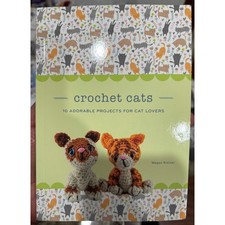 Crochet Cats : 10 Adorable Projects for Cat Lovers by Megan Kreiner
