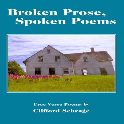 Broken Prose Spoken Poems Clifford Schrage Paperback Wood Islands