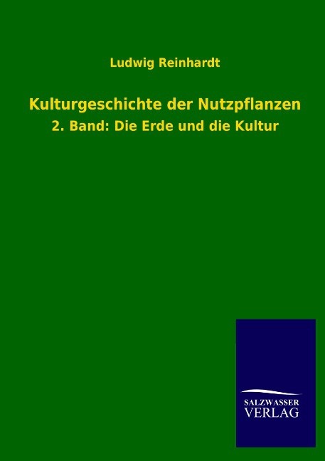 Kulturgeschichte der Nutzpflanzen Ludwig Reinhardt - Ludwig Reinhardt