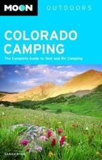 Moon Colorado Camping: The Complete Guide to Tent and RV Camping (Moon Outdoors)