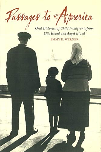 Passages To America: Oral Histories of Child Im. Werner, E.<|