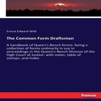 The Common Form Draftsman A handbook of Queen's Bench forms being