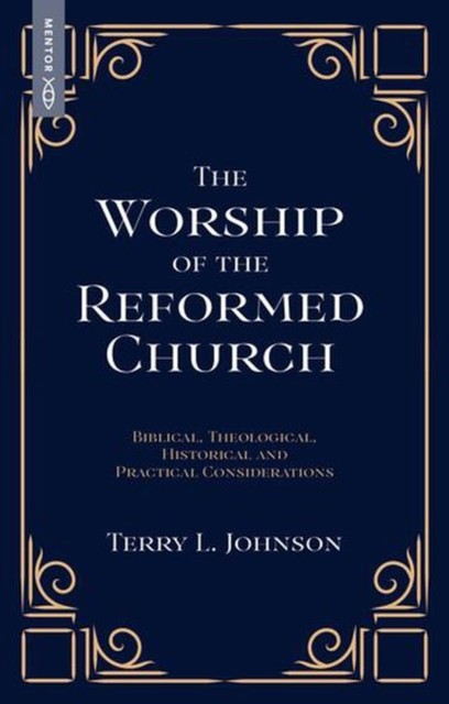 The Worship of the Reformed Church by Terry L. Johnson (Hardback Book) - Image 3