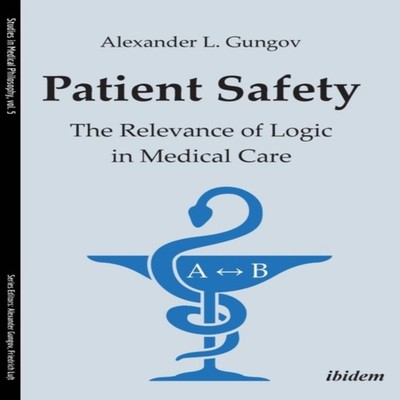 Patient Safety. The Relevance of Logic in Medical Care Ibidem-Ver