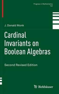 Cardinal Invariants on Boolean Algebras: Second Revised Edition by Monk: New