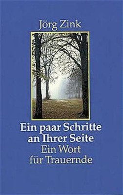 Ein paar Schritte an Ihrer Seite. Ein Wort für Trauernde Ein Wort für Trauernde 