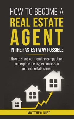 How to become a real estate agent in the fastest way possible: how to stand out