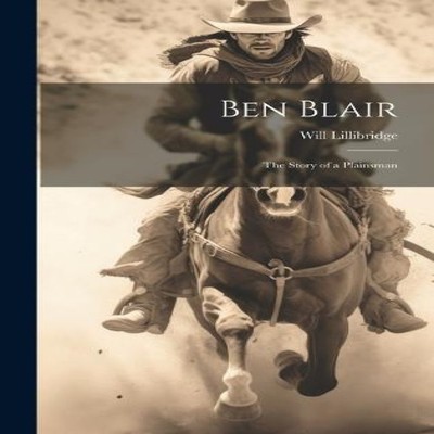 Ben Blair The Story of a Plainsman Will Lillibridge Hardcover Cre