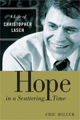 Hope in a Scattering Time: A Life of Christopher Lasch (Paperback or Softback)