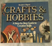 Crafts and Hobbies: A Step-by-Step Guide to Creative Skills by Readers Digest 