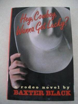 Hey, Cowboy, Wanna Get Lucky? - Hardcover By Black, Baxter - GOOD