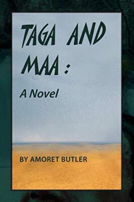 Taga and Maa: A Novel by Amoret Butler (Paperback, 2008)