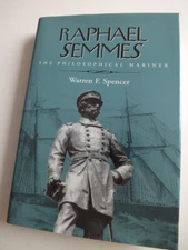 Raphael Semmes: The Philosophical Mariner by Warren F. Spencer
