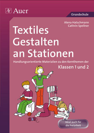 Thumbnail - Alena Haschtmann; Cathrin Spellner / Textiles Gestalten An Stationen