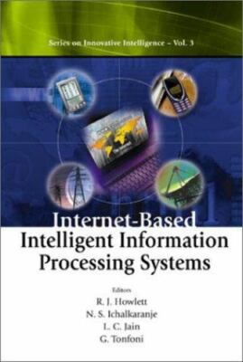 INTERNET-BASED INTELLIGENT INFORMATION PROCESSING SYSTEMS (Innovative Intelligen